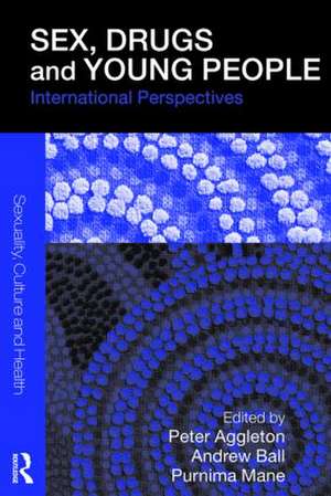 Sex, Drugs and Young People: International Perspectives de Peter Aggleton