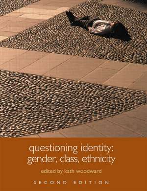 Questioning Identity: Gender, Class, Nation de Kath Woodward