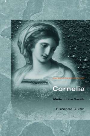 Cornelia: Mother of the Gracchi de Suzanne Dixon