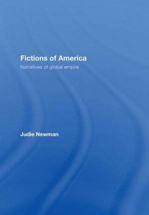 Fictions of America: Narratives of Global Empire de Judie Newman