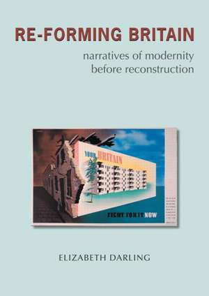 Re-forming Britain: Narratives of Modernity before Reconstruction de Elizabeth Darling