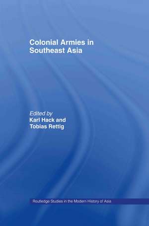 Colonial Armies in Southeast Asia de Tobias Rettig