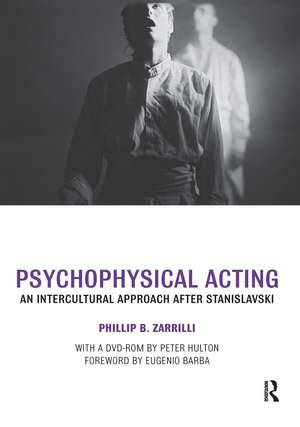 Psychophysical Acting: An Intercultural Approach after Stanislavski de Phillip B. Zarrilli