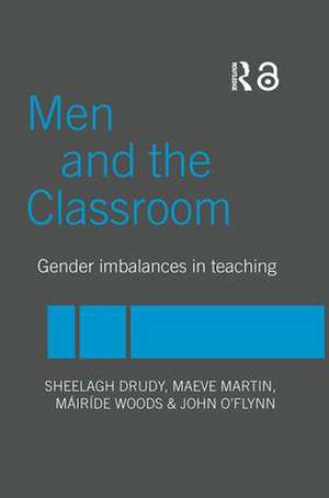 Men and the Classroom: Gender Imbalances in Teaching de Sheelagh Drudy