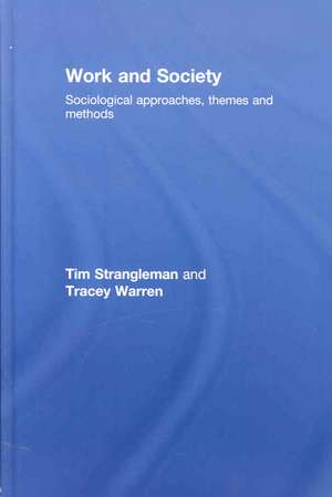 Work and Society: Sociological Approaches, Themes and Methods de Tim Strangleman