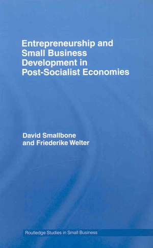 Entrepreneurship and Small Business Development in Post-Socialist Economies de David Smallbone