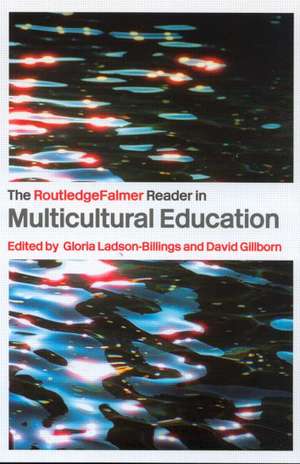 The RoutledgeFalmer Reader in Multicultural Education: Critical Perspectives on Race, Racism and Education de David Gillborn