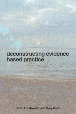 Deconstructing Evidence-Based Practice de Dawn Freshwater