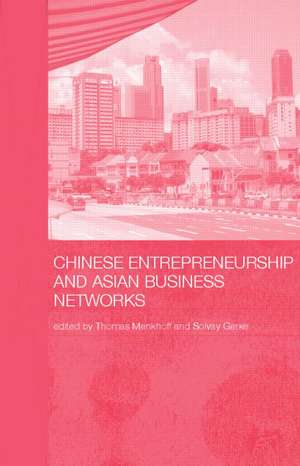 Chinese Entrepreneurship and Asian Business Networks de Thomas Menkhoff