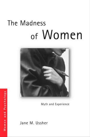 The Madness of Women: Myth and Experience de Jane M. Ussher