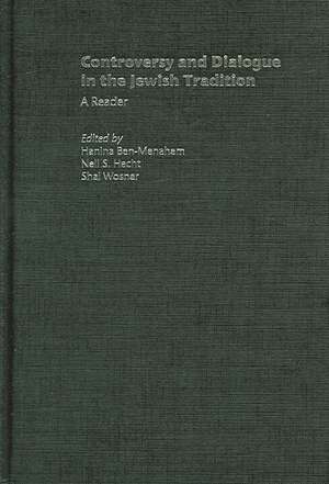 Controversy and Dialogue in the Jewish Tradition: A Reader de Hanina Ben-Menahem