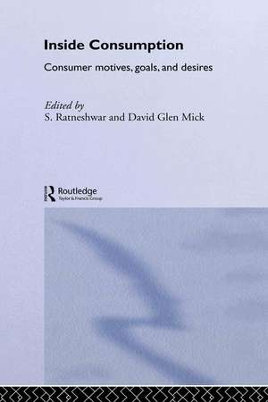 Inside Consumption: Consumer Motives, Goals, and Desires de S. Ratneshwar