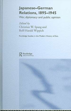 Japanese-German Relations, 1895-1945: War, Diplomacy and Public Opinion de Rolf-Harald Wippich