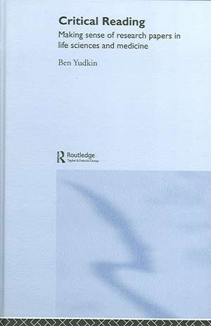 Critical Reading: Making Sense of Research Papers in Life Sciences and Medicine de Ben Yudkin