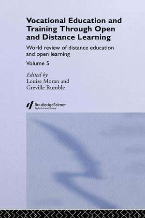 Vocational Education and Training through Open and Distance Learning: World review of distance education and open learning Volume 5 de Louise Moran