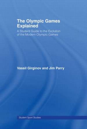 The Olympic Games Explained: A Student Guide to the Evolution of the Modern Olympic Games de Jim Parry