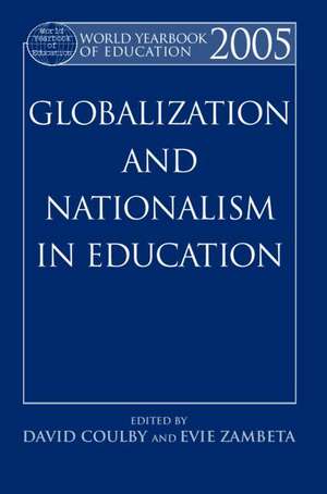 World Yearbook of Education 2005: Globalization and Nationalism in Education de David Coulby