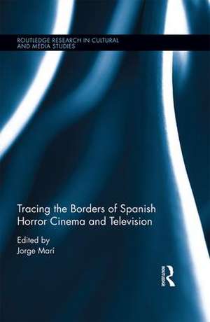 Tracing the Borders of Spanish Horror Cinema and Television de Jorge Marí