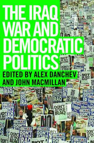 The Iraq War and Democratic Politics de Alex Danchev