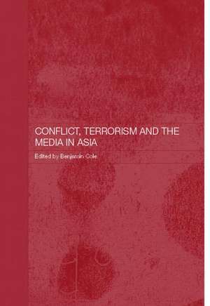 Conflict, Terrorism and the Media in Asia de Benjamin Cole