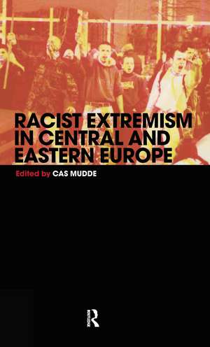 Racist Extremism in Central & Eastern Europe de Cas Mudde