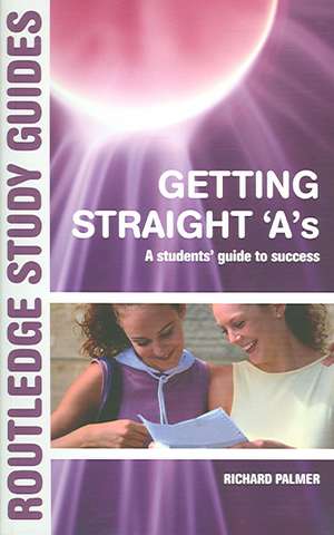 Getting Straight 'A's: A Student's Guide to Success de Richard Palmer