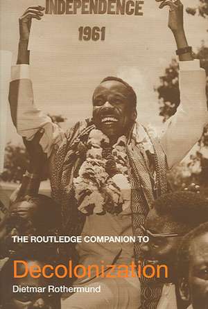 The Routledge Companion to Decolonization de Dietmar Rothermund