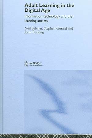 Adult Learning in the Digital Age: Information Technology and the Learning Society de Neil Selwyn