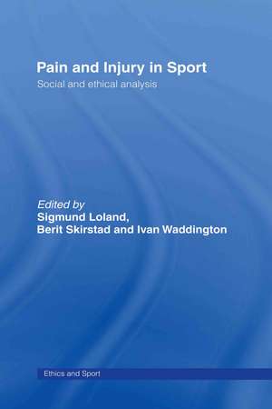 Pain and Injury in Sport: Social and Ethical Analysis de Sigmund Loland