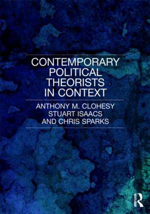 Contemporary Political Theorists in Context de Anthony M. Clohesy