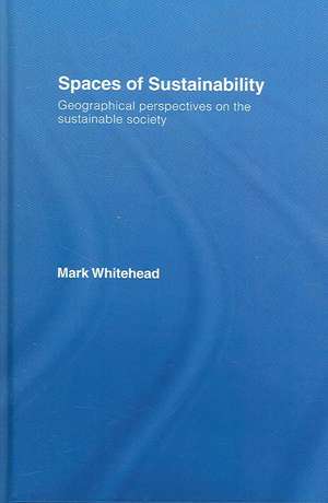 Spaces of Sustainability: Geographical Perspectives on the Sustainable Society de Mark Whitehead