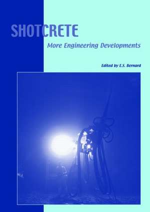 Shotcrete: More Engineering Developments: Proceedings of the Second International Conference on Engineering Developments in Shotcrete, October 2004, Cairns, Queensland, Australia. de Erik Stefan Bernard