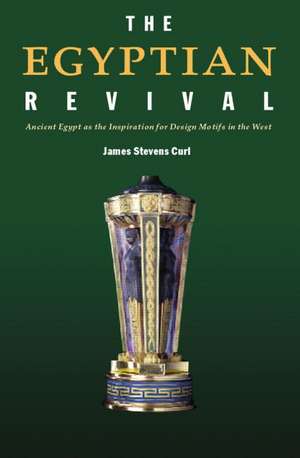 The Egyptian Revival: Ancient Egypt as the Inspiration for Design Motifs in the West de James Stevens Curl