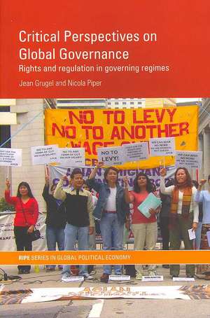 Critical Perspectives on Global Governance: Rights and Regulation in Governing Regimes de Jean Grugel