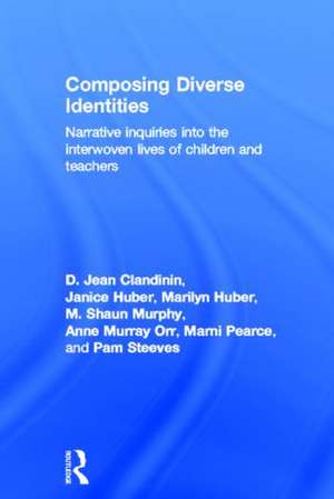 Composing Diverse Identities: Narrative Inquiries into the Interwoven Lives of Children and Teachers de D. Jean Clandinin