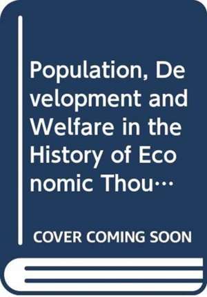 Population, Development and Welfare in the History of Economic Thought de Claudia Sunna