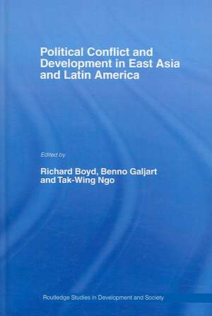 Political Conflict and Development in East Asia and Latin America de Richard Boyd