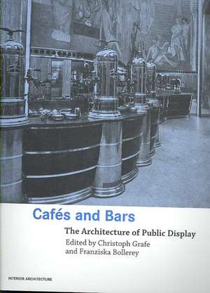 Cafes and Bars: The Architecture of Public Display de Christoph Grafe