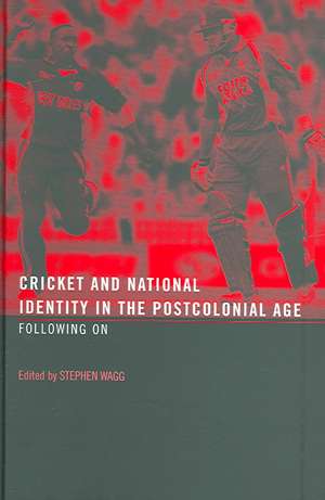 Cricket and National Identity in the Postcolonial Age: Following On de Stephen Wagg