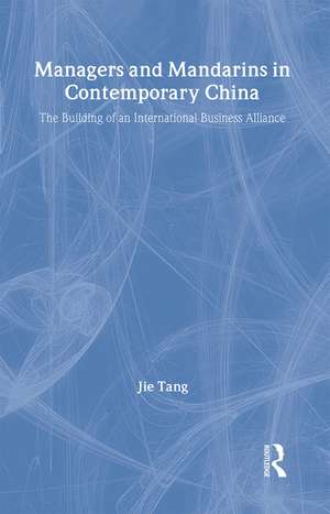 Managers and Mandarins in Contemporary China: The Building of an International Business de Jie Tang