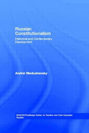 Russian Constitutionalism: Historical and Contemporary Development de Andrei Medushevsky