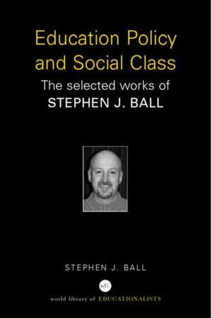 Education Policy and Social Class: The Selected Works of Stephen J. Ball de Stephen J. Ball