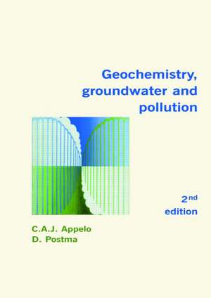 Geochemistry, Groundwater and Pollution de C.A.J. Appelo