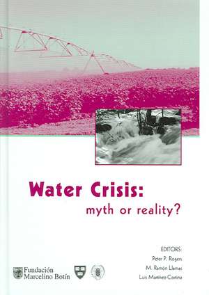 Water Crisis: Myth or Reality? de Peter P. Rogers