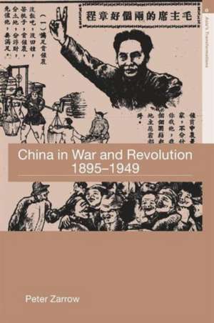 China in War and Revolution, 1895-1949 de Peter Zarrow