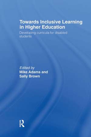 Towards Inclusive Learning in Higher Education: Developing Curricula for Disabled Students de Mike Adams