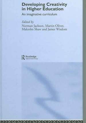 Developing Creativity in Higher Education: An Imaginative Curriculum de Norman Jackson