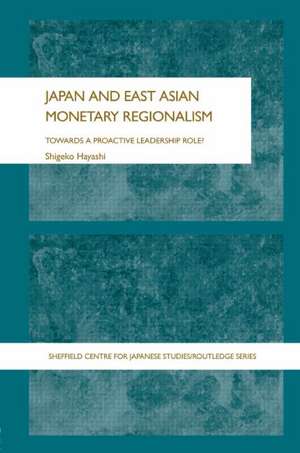 Japan and East Asian Monetary Regionalism: Towards a Proactive Leadership Role? de Shigeko Hayashi