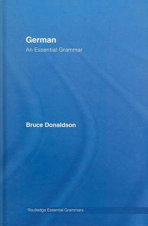 German: An Essential Grammar de Bruce Donaldson