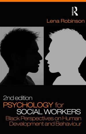 Psychology for Social Workers: Black Perspectives on Human Development and Behaviour de Lena Robinson